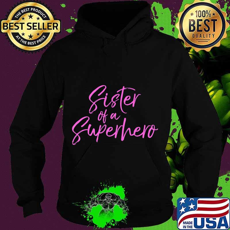 Matching Pink Breast Cancer Support Sister of a Superhero Premium T-Shirt Hoodie Matching Pink Breast Cancer Support Sister of a Superhero Premium T-Shirt Hoodie