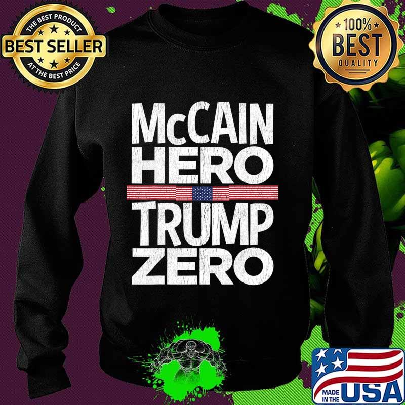 McCain Hero - Trump Zero Veterans Are Not Suckers Or Losers T-Shirt Sweater McCain Hero - Trump Zero Veterans Are Not Suckers Or Losers T-Shirt Sweater