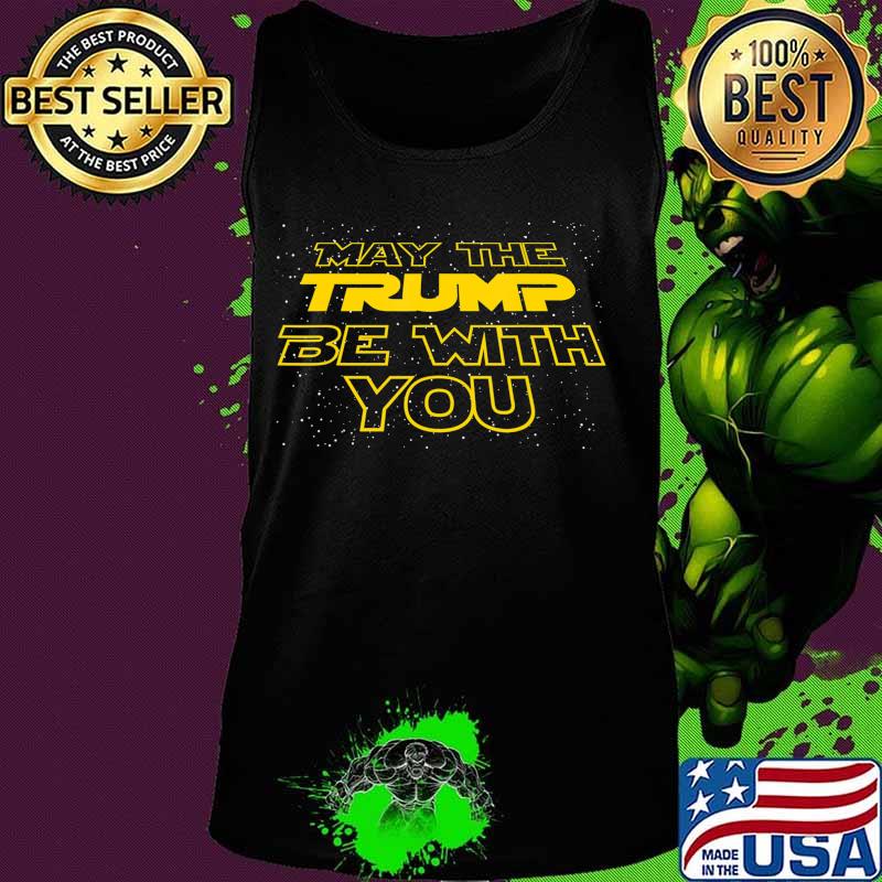 Men's Women's Kids May The Trump Be With You Graphic Design T-Shirt Tank top Men's Women's Kids May The Trump Be With You Graphic Design T-Shirt Tank top