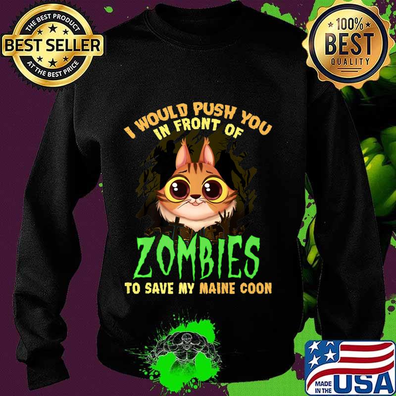 Mens I would push you in front of zombies to save my Maine Coon Premium T-Shirt Sweater Mens I would push you in front of zombies to save my Maine Coon Premium T-Shirt Sweater