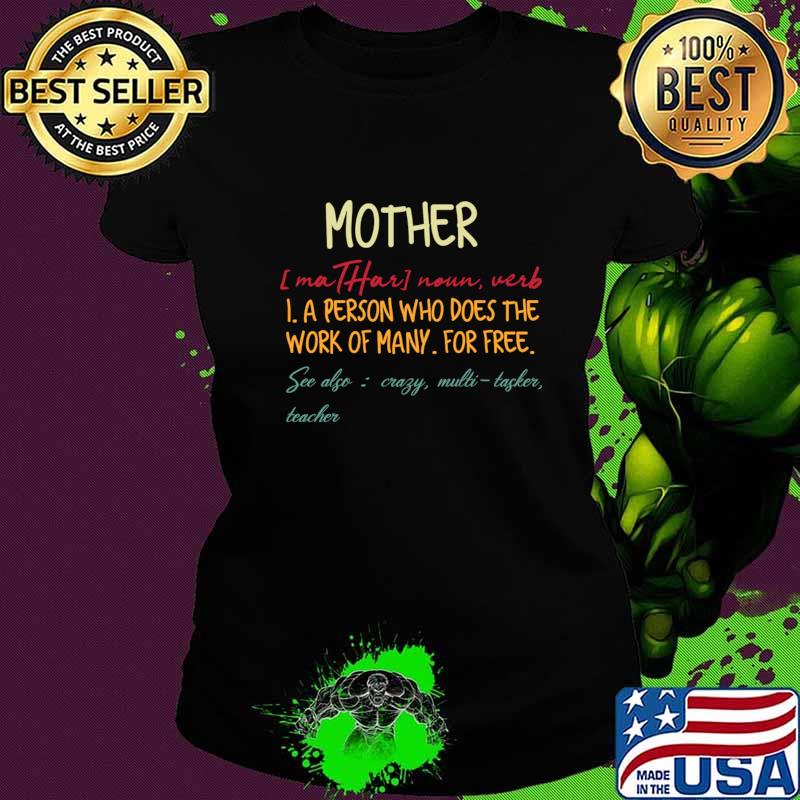 Mother definition noun verb a person who does the work s Ladies tee Mother definition noun verb a person who does the work s Ladies tee