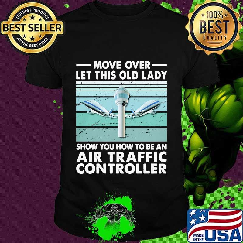 Move Over Let This Old Lady Show You How To Be An Air Traffic Controller Vintage Retro Shirt