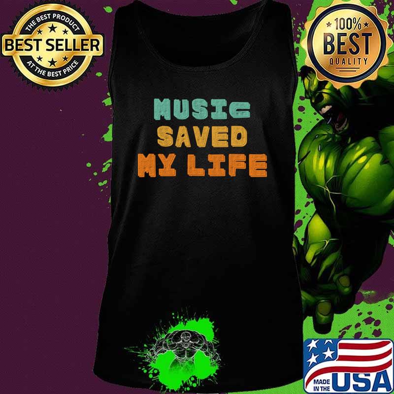 Music Saved My Life T-Shirt Tank top Music Saved My Life T-Shirt Tank top