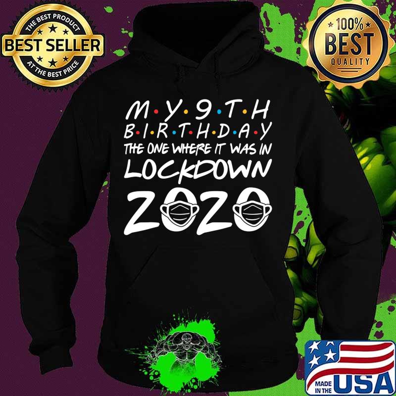 My 9th Birthday The One Where It Was In Lockdown 2020 T-Shirt Hoodie My 9th Birthday The One Where It Was In Lockdown 2020 T-Shirt Hoodie