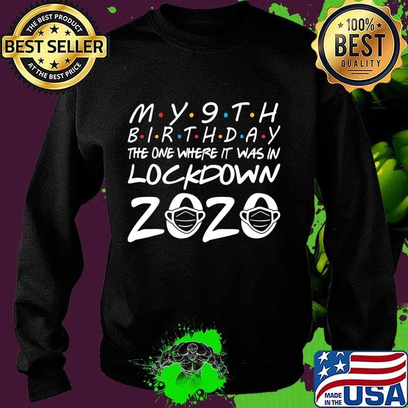 My 9th Birthday The One Where It Was In Lockdown 2020 T-Shirt Sweater My 9th Birthday The One Where It Was In Lockdown 2020 T-Shirt Sweater
