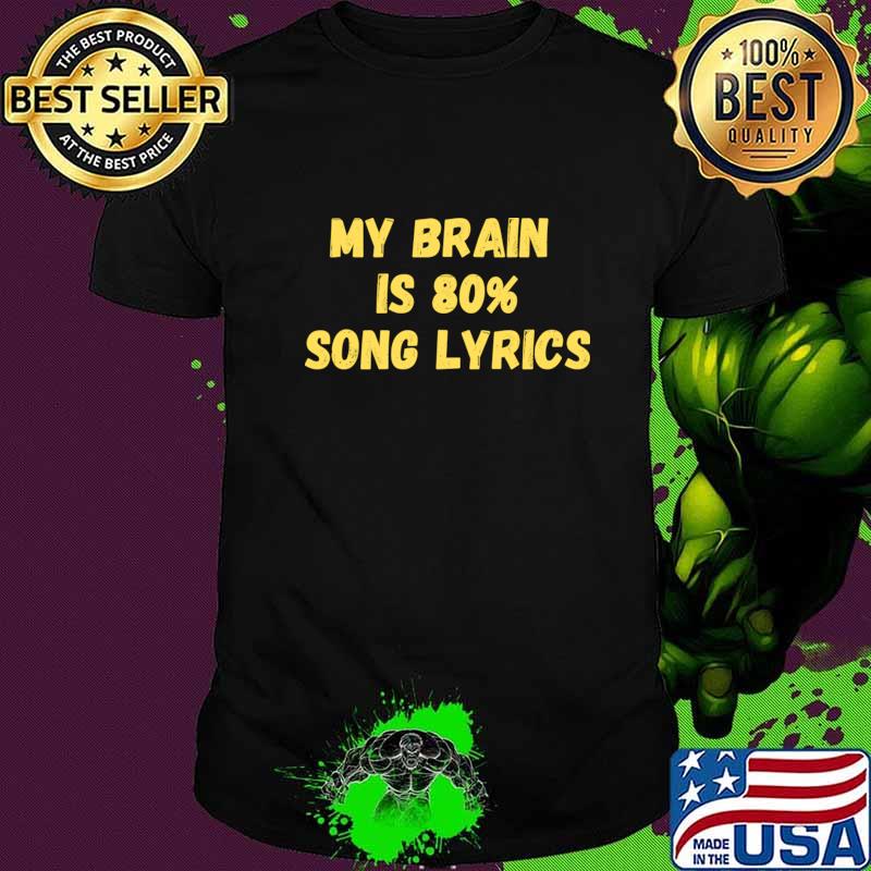 My Brain is 80 Song Lyrics T-Shirt