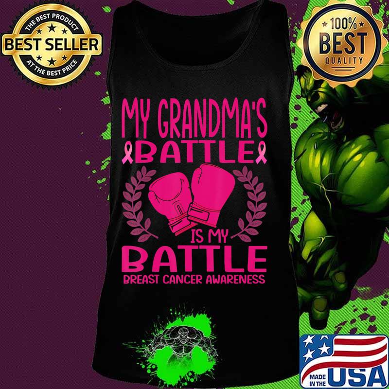 My Grandma's Battle is My Battle Breast Cancer Awareness T-Shirt Tank top My Grandma's Battle is My Battle Breast Cancer Awareness T-Shirt Tank top