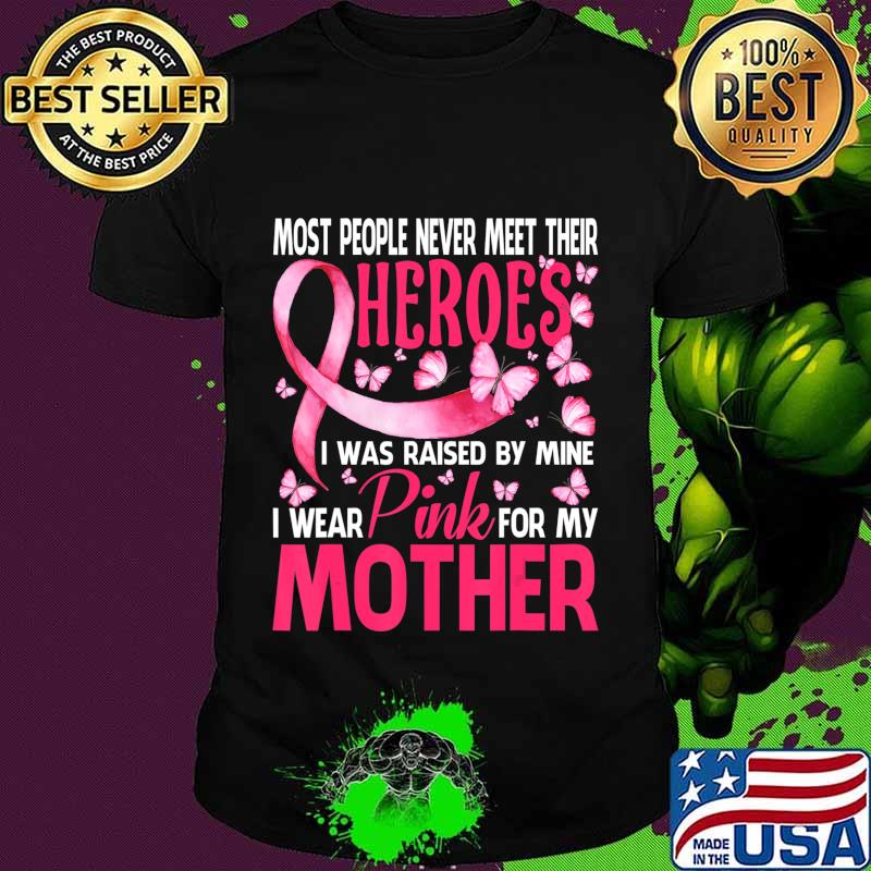 My Heroes I Wear Pink For My Mother Breast Cancer Awareness T-Shirt
