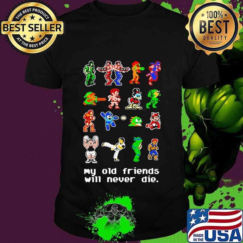 My old friends will never die cartoon characters cute shirt
