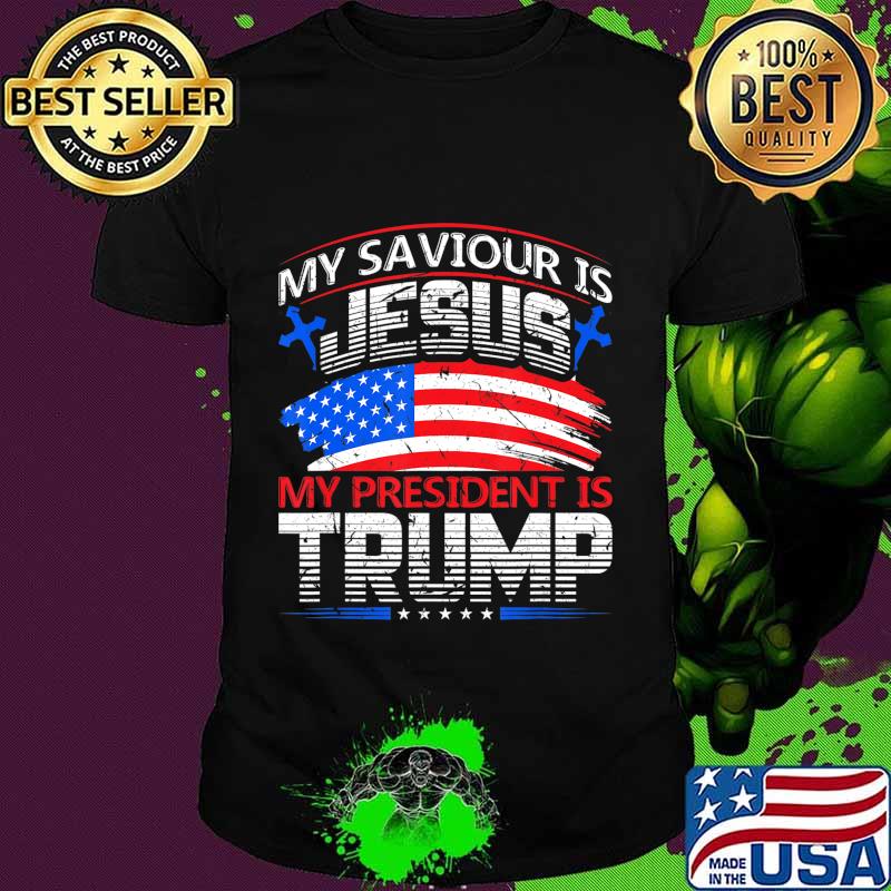 My Saviour Is Jesus My President Is Trump 2020 For President T-Shirt