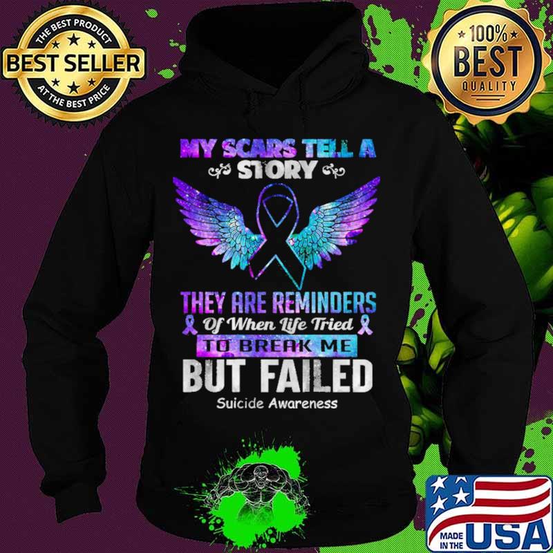 My scars tell a story. They are a reminder of when life tried to break me, but failed angel wings s Hoodie My scars tell a story. They are a reminder of when life tried to break me, but failed angel wings s Hoodie