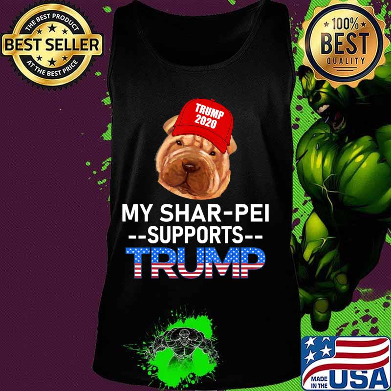 My Shar-Pei Supports Trump 2020 Re-Election Gift Trump Dog T-Shirt Tank top My Shar-Pei Supports Trump 2020 Re-Election Gift Trump Dog T-Shirt Tank top