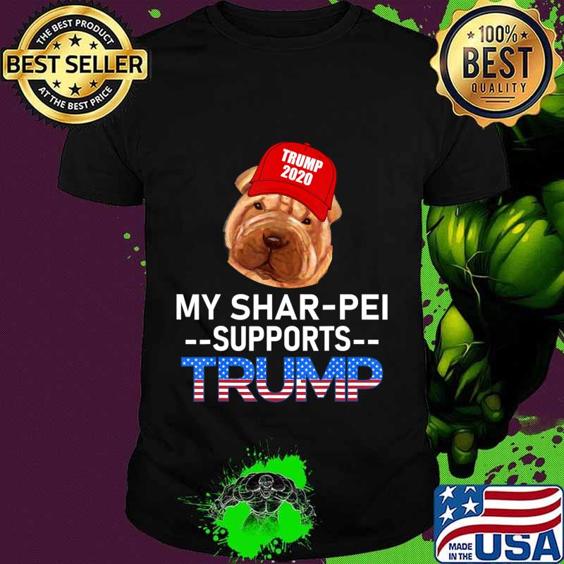 My Shar-Pei Supports Trump 2020 Re-Election Gift Trump Dog T-Shirt My Shar-Pei Supports Trump 2020 Re-Election Gift Trump Dog T-Shirt