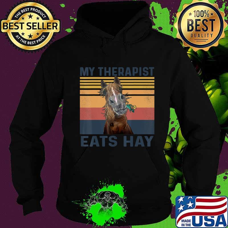 My Therapist Eats Hay - Funny Horse Lover T-Shirt Hoodie My Therapist Eats Hay - Funny Horse Lover T-Shirt Hoodie