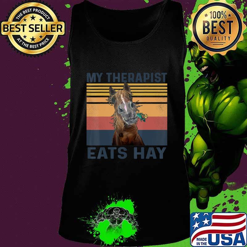 My Therapist Eats Hay - Funny Horse Lover T-Shirt Tank top My Therapist Eats Hay - Funny Horse Lover T-Shirt Tank top