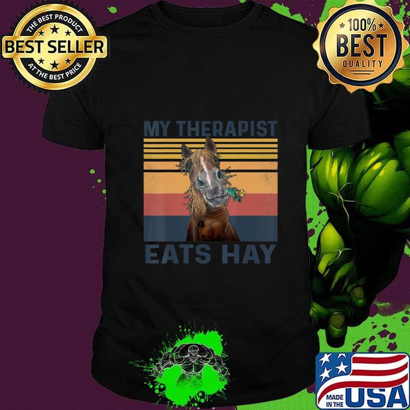 My Therapist Eats Hay - Funny Horse Lover T-Shirt