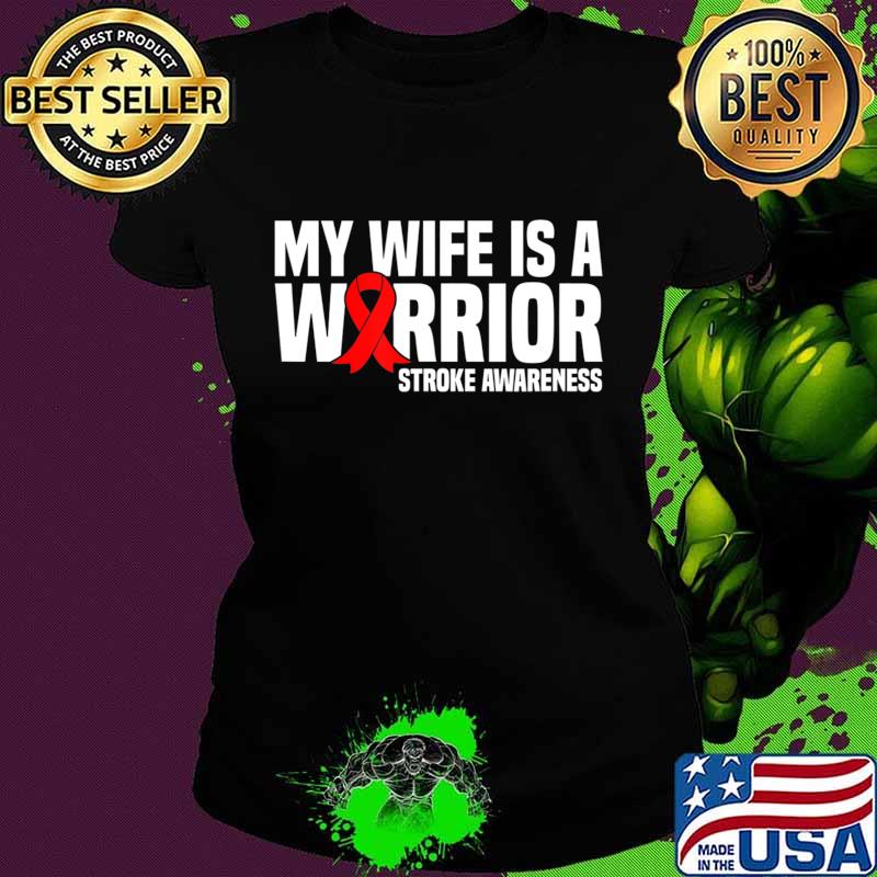 My Wife is a Warrior Red Ribbon Stroke Awareness T-Shirt Ladies tee My Wife is a Warrior Red Ribbon Stroke Awareness T-Shirt Ladies tee