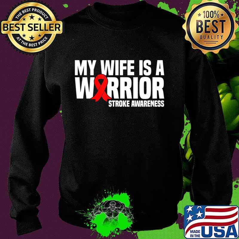 My Wife is a Warrior Red Ribbon Stroke Awareness T-Shirt Sweater My Wife is a Warrior Red Ribbon Stroke Awareness T-Shirt Sweater
