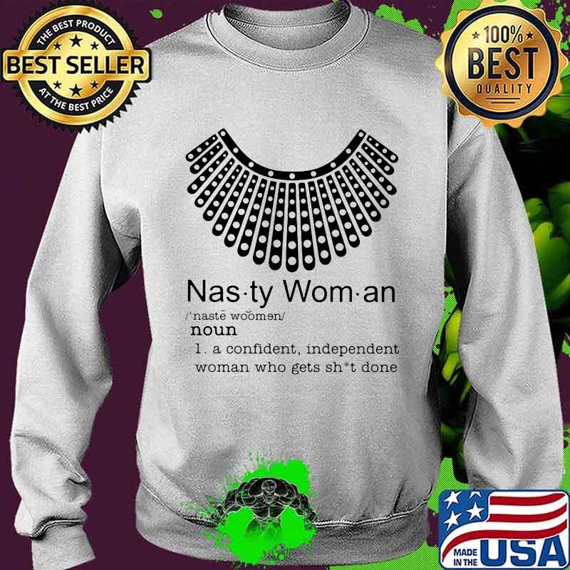 Nasty women i a confident, independent woman who gets shit done quote s Sweater Nasty women i a confident, independent woman who gets shit done quote s Sweater