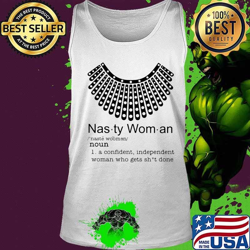 Nasty women i a confident, independent woman who gets shit done quote s Tank top Nasty women i a confident, independent woman who gets shit done quote s Tank top