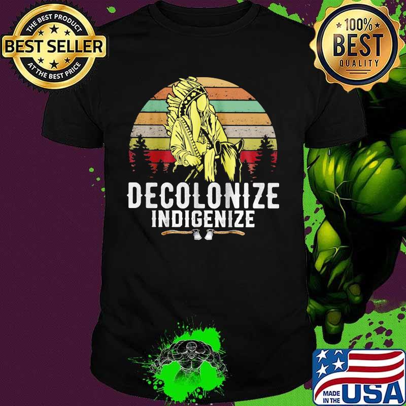 Native America Decolonize Indigenize vintage retro shirt