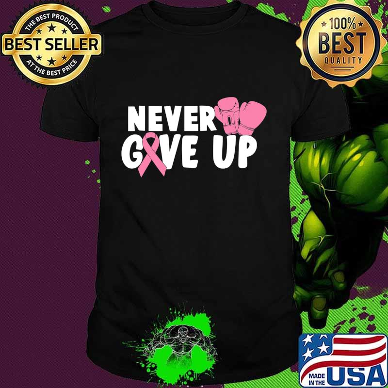 Never Give Up Cancer Awareness boxing T-Shirt Never Give Up Cancer Awareness boxing T-Shirt