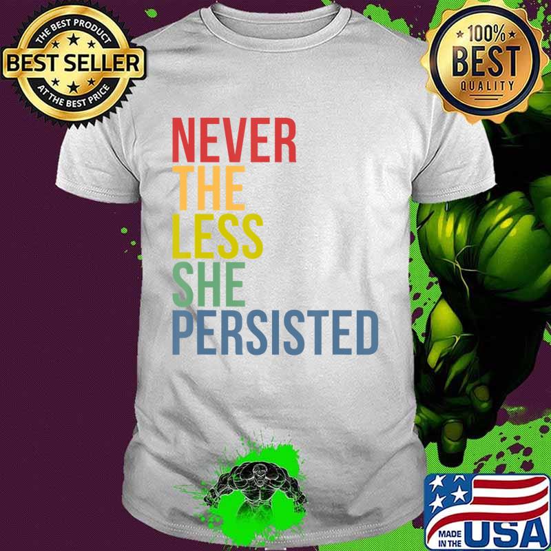 Never The Less She Persisted T-Shirt