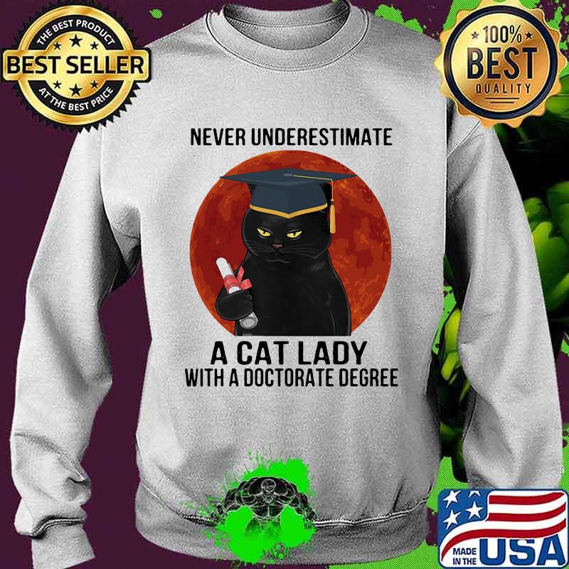 Never underestimate a cat lady with a doctorate degree black cat moon blood s Sweater Never underestimate a cat lady with a doctorate degree black cat moon blood s Sweater