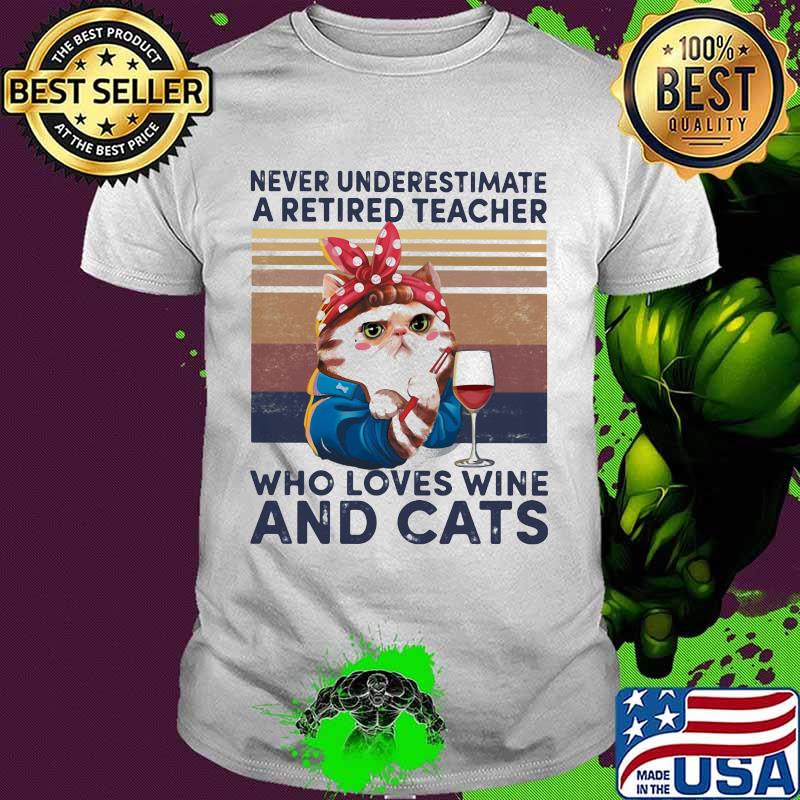 Never underestimate a retired teacher who loves wine and cats vintage retro shirt