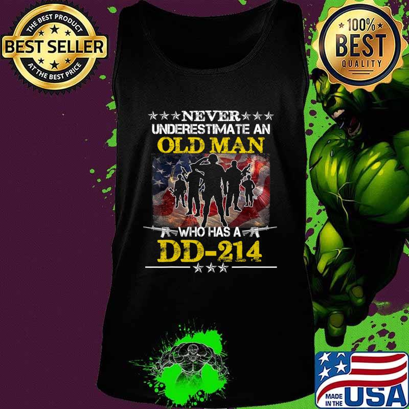 Never Underestimate An Old Man Who Has a DD-214 Alumni Gift T-Shirt Tank top Never Underestimate An Old Man Who Has a DD-214 Alumni Gift T-Shirt Tank top