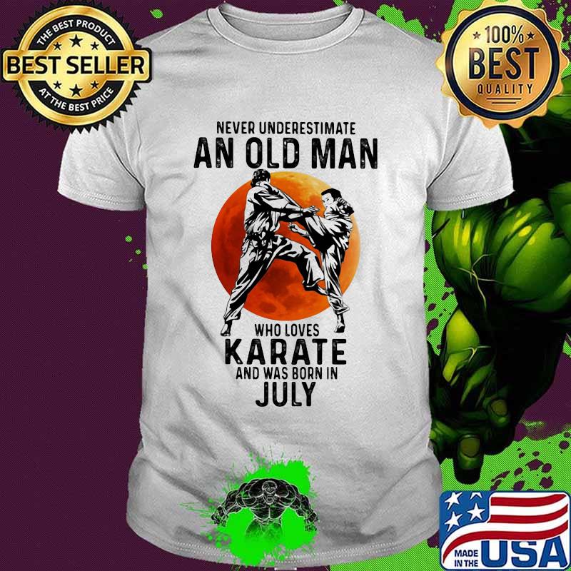 Never underestimate an old man who loves karate and was born in july sunset shirtv