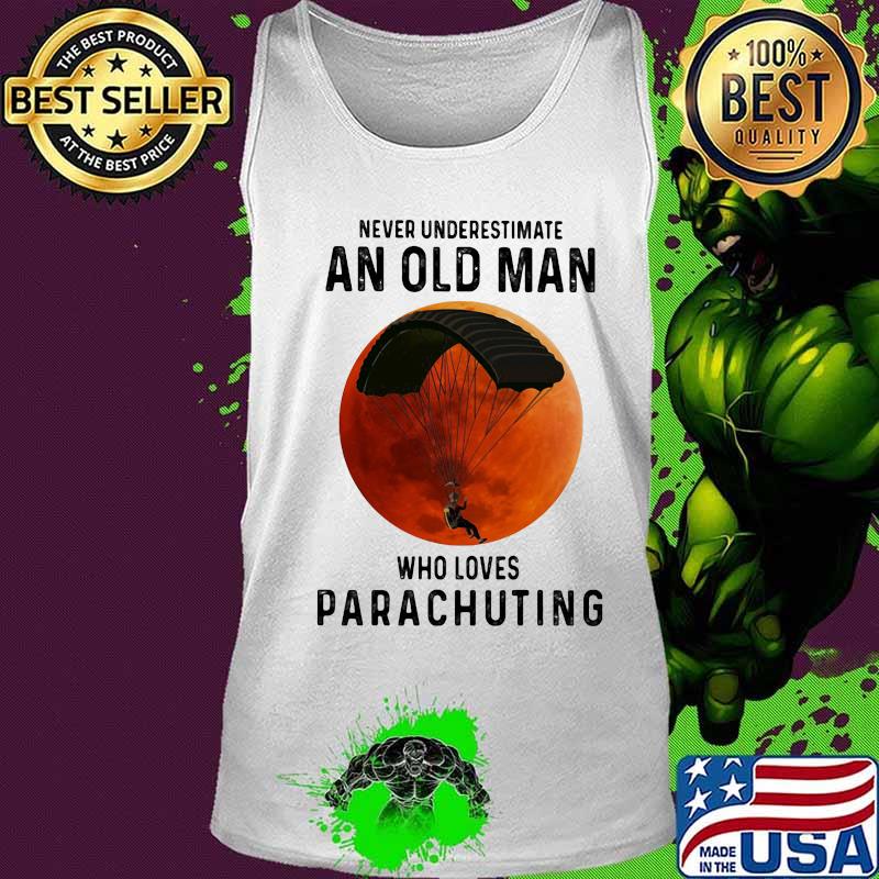 Never underestimate an old man who loves parachuting moon blood halloween s Tank top Never underestimate an old man who loves parachuting moon blood halloween s Tank top