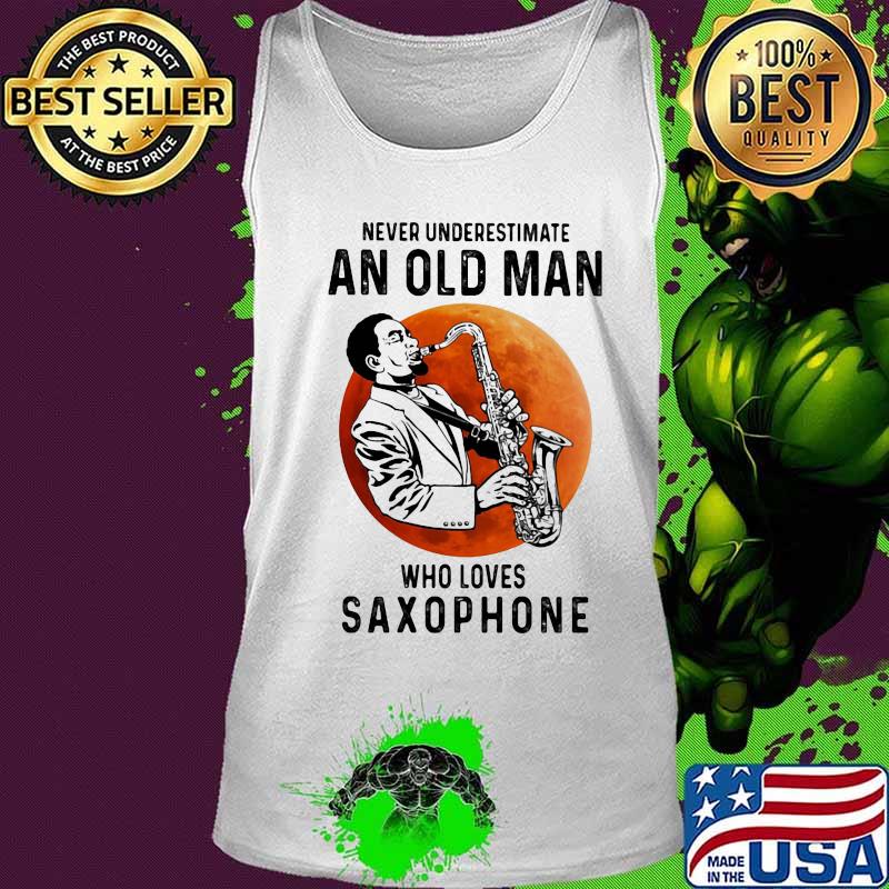 Never underestimate an old man who loves saxophone love music moon blood halloween s Tank top Never underestimate an old man who loves saxophone love music moon blood halloween s Tank top
