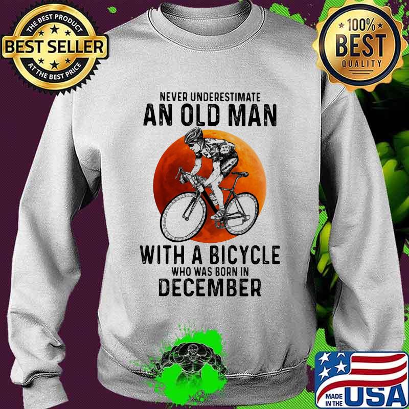 Never underestimate an old man with a bicycle who was born in december sunset white s Sweater Never underestimate an old man with a bicycle who was born in december sunset white s Sweater