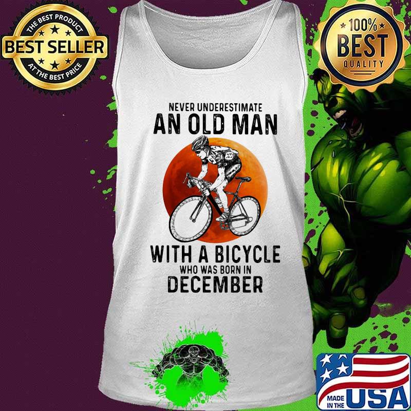 Never underestimate an old man with a bicycle who was born in december sunset white s Tank top Never underestimate an old man with a bicycle who was born in december sunset white s Tank top