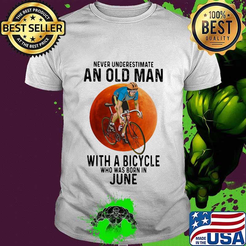 Never underestimate an old man with a bicycle who was born in june shirt