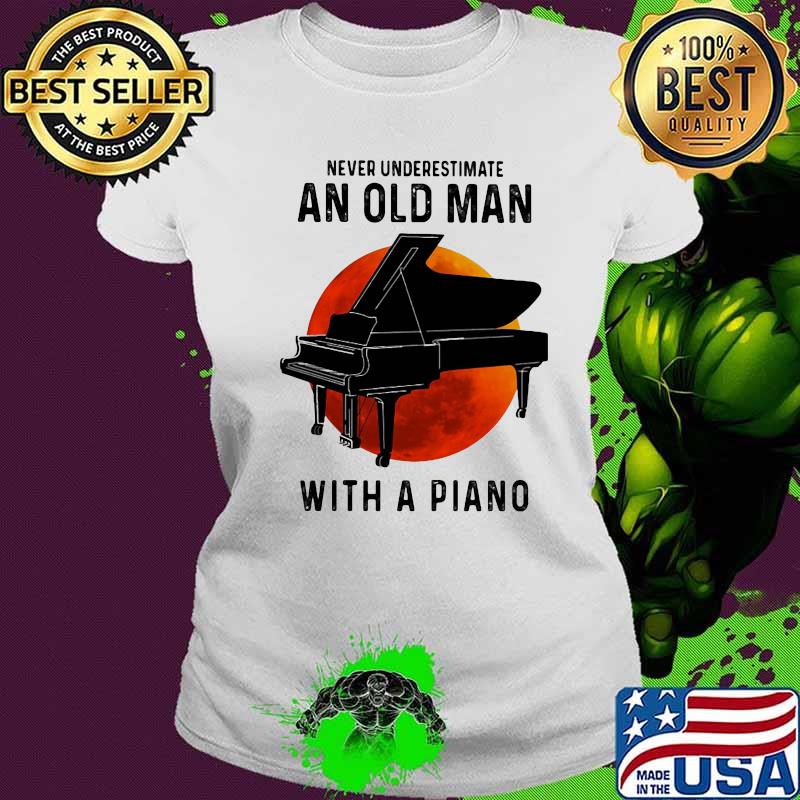 Never underestimate an old man with a piano moon blood halloween s Ladies tee Never underestimate an old man with a piano moon blood halloween s Ladies tee