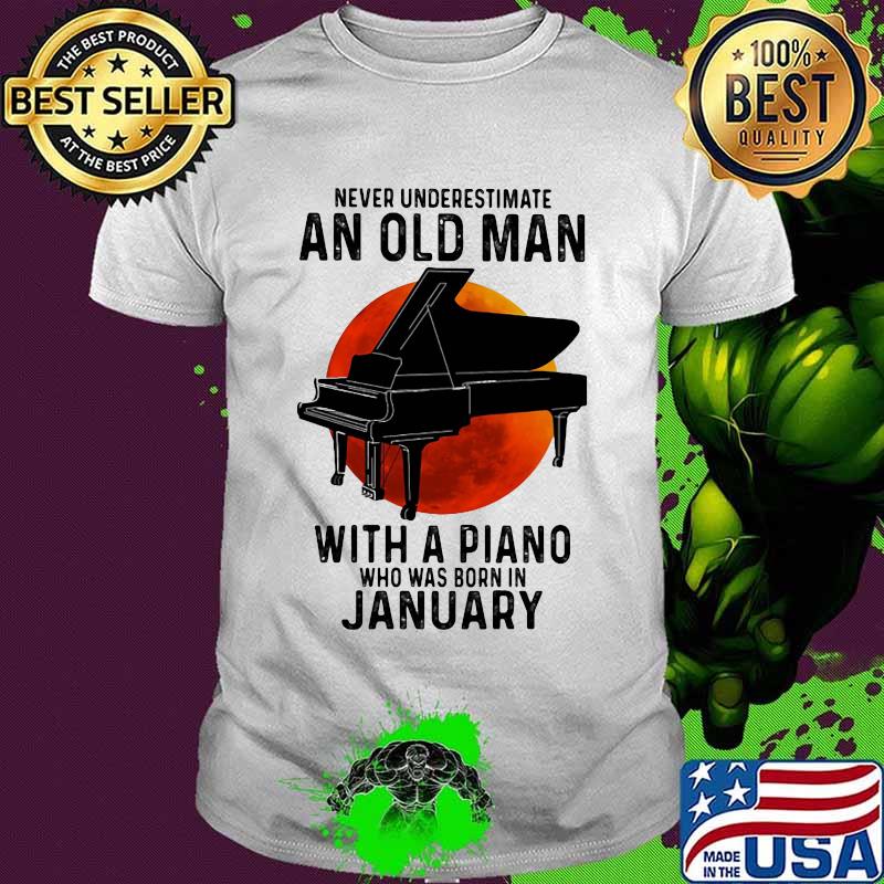Never underestimate an old man with a piano who was born in january moon blood halloween shirt