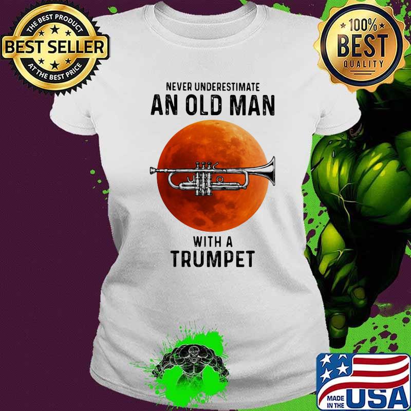 Never underestimate an old man with a trumpet moon blood halloween s Ladies tee Never underestimate an old man with a trumpet moon blood halloween s Ladies tee
