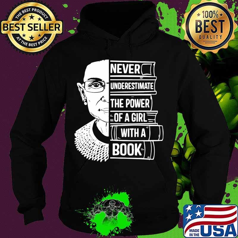 Never Underestimate Power of Girl With Book T-Shirt RBG Ruth T-Shirt Hoodie Never Underestimate Power of Girl With Book T-Shirt RBG Ruth T-Shirt Hoodie