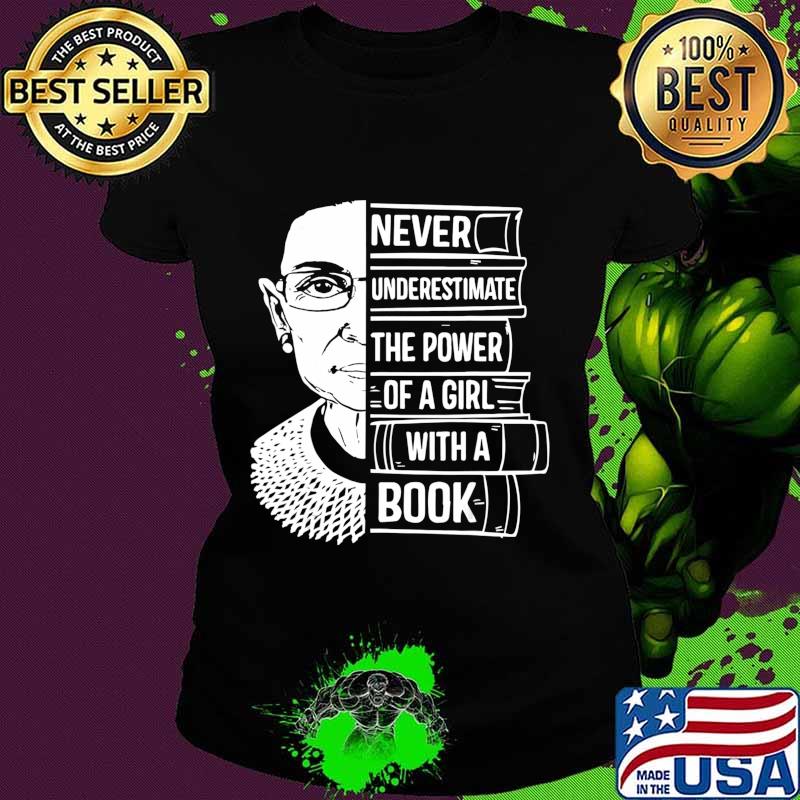 Never Underestimate Power of Girl With Book T-Shirt RBG Ruth T-Shirt Ladies tee Never Underestimate Power of Girl With Book T-Shirt RBG Ruth T-Shirt Ladies tee
