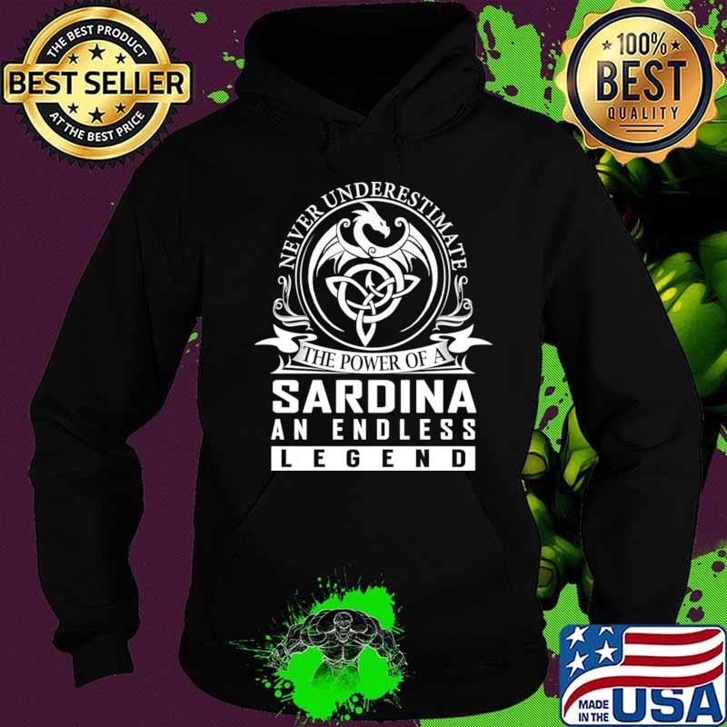 Never Underestimate The Power of a SARDINA T-Shirt Hoodie Never Underestimate The Power of a SARDINA T-Shirt Hoodie