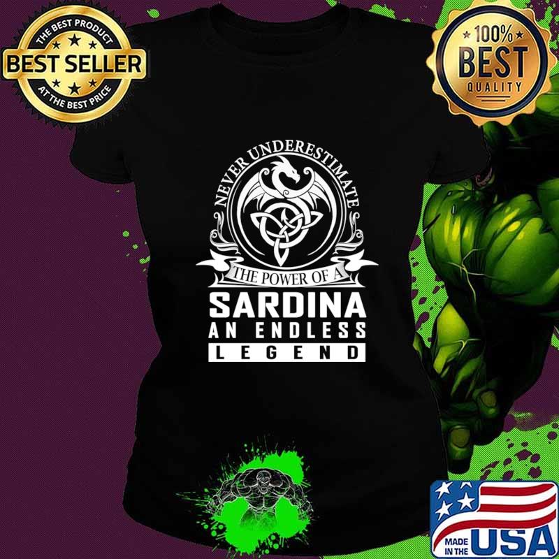 Never Underestimate The Power of a SARDINA T-Shirt Ladies tee Never Underestimate The Power of a SARDINA T-Shirt Ladies tee