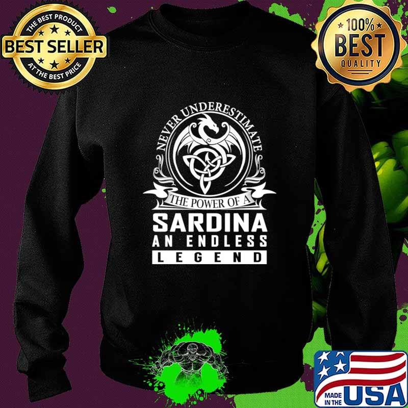 Never Underestimate The Power of a SARDINA T-Shirt Sweater Never Underestimate The Power of a SARDINA T-Shirt Sweater