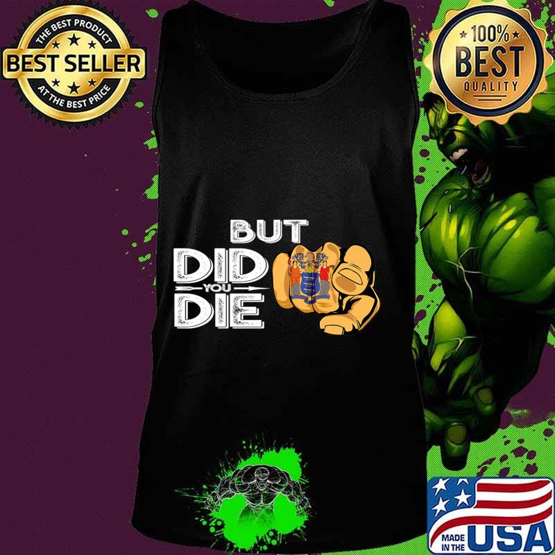 New Jersey NJ Flag Finger Signal But Did You Die Gift Premium T-Shirt Tank top New Jersey NJ Flag Finger Signal But Did You Die Gift Premium T-Shirt Tank top