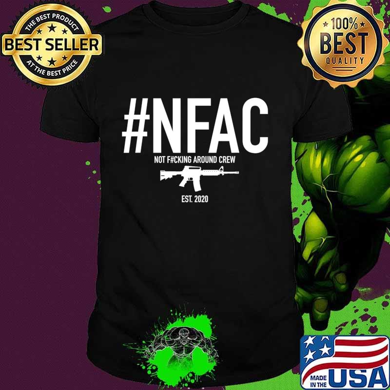 NFAC Not Fcking Around Crew NFAC T-Shirt