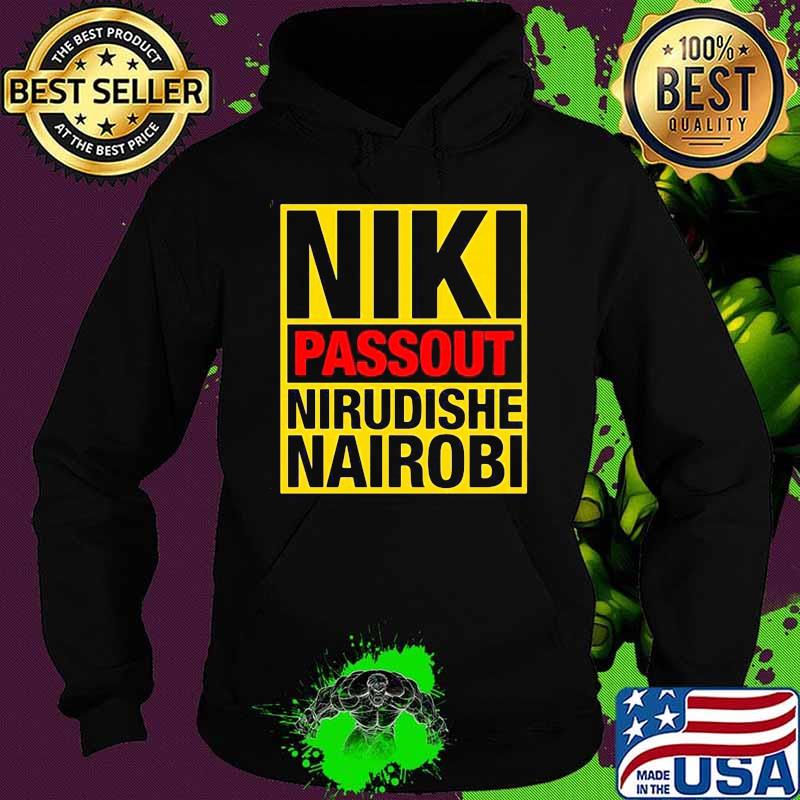 Niki passout nirudishe nairobi s Hoodie Niki passout nirudishe nairobi s Hoodie