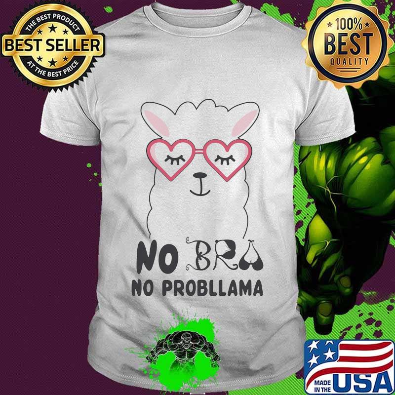 No Bra No Probllama Llama Shirt