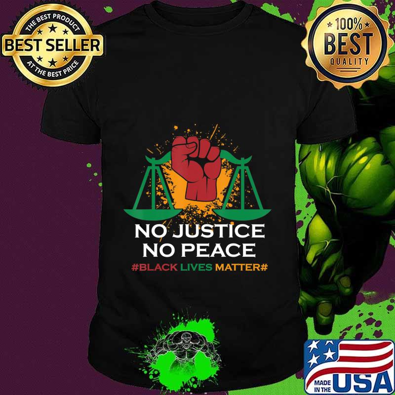 No Justice No Peace - BLM Black Lives Matter T-Shirt