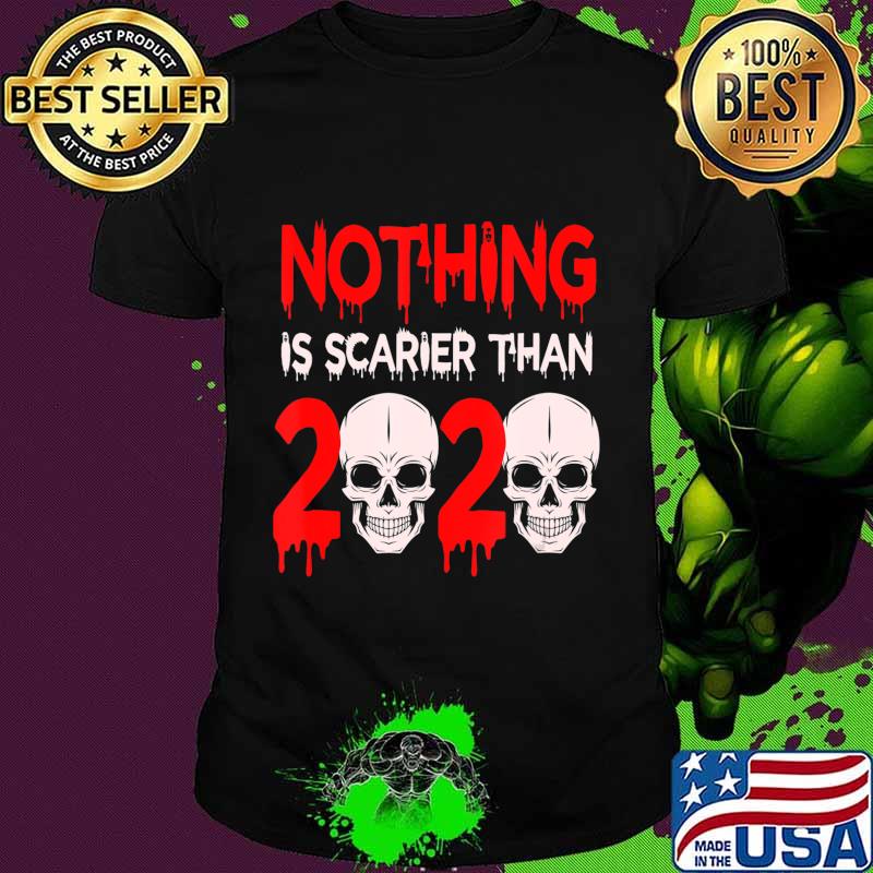 Nothing is Scarier Than 2020 Halloween T-Shirt